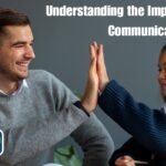 Understanding the Importance of Communication Skills