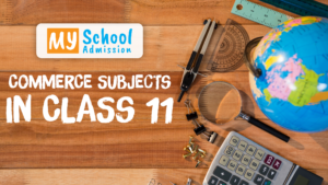Commerce Subjects in Class 11: A Student Guide - My School Admission